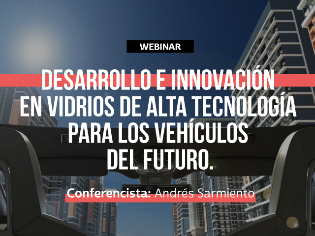 Desarrollo e innovación en vidrios de alta tecnología para los vehículos del futuro.