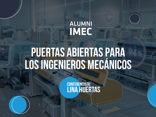 Charla Alumni IMEC por Lina Huertas Microsoft UK estrategias de digitalización para acelerar la transformación de la industria, oportunidades de la Ingenieria Mecanica