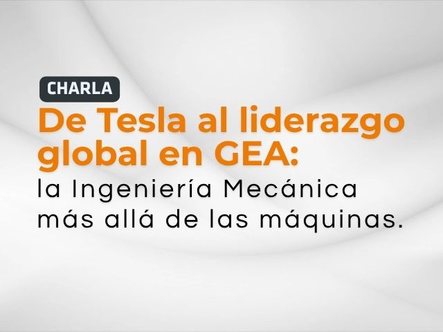  Ingeniería mecánica en la industria: más allá de las máquinas, Uniandes, Tesla, GEA