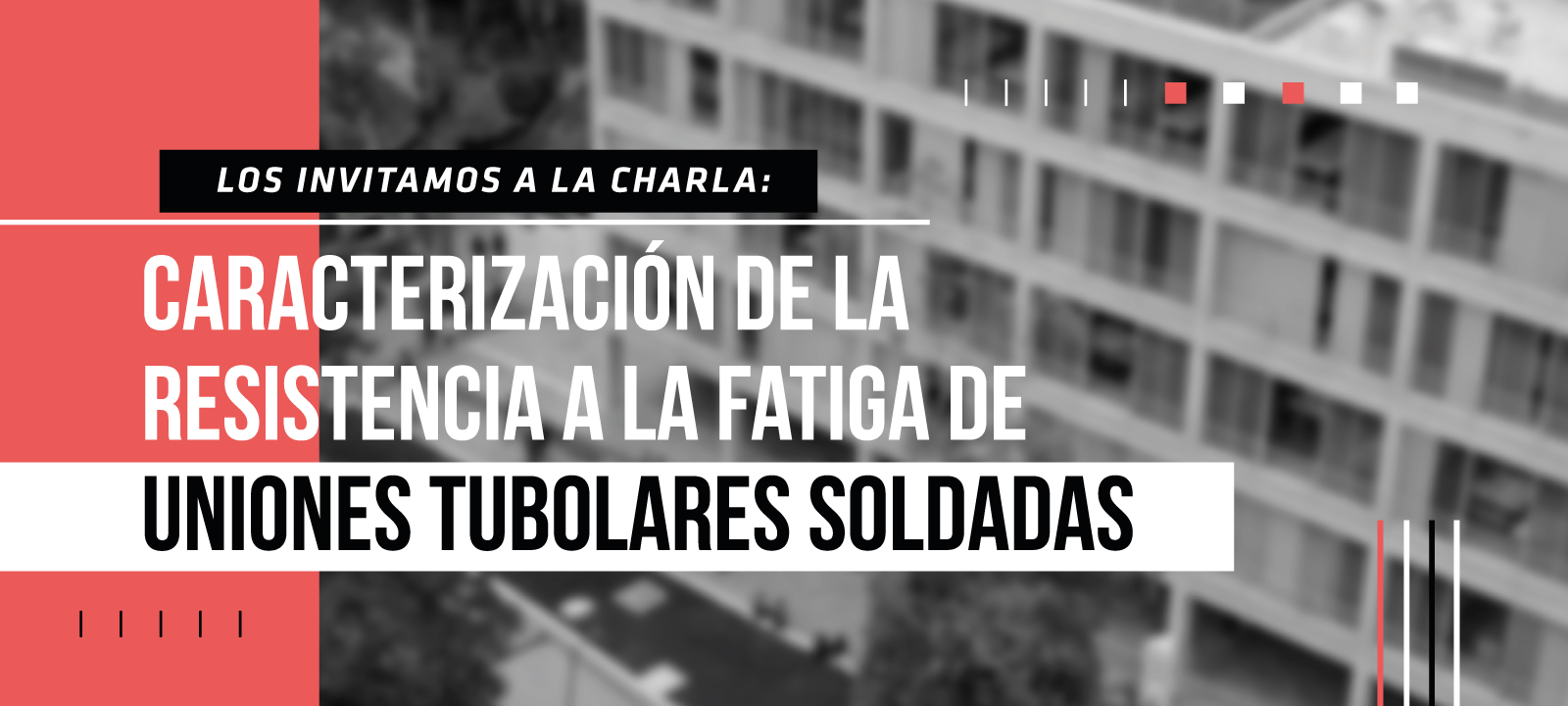 Los invitamos a la charla de maestría: Caracterización de la Resistencia a la Fatiga de Uniones Tubulares Soldadas