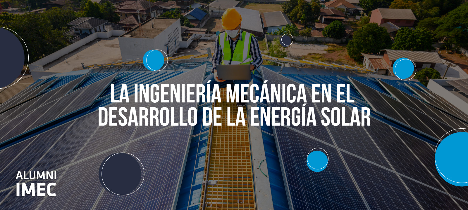 Juan Pfeiffer egresado uniandino nos cuenta de su experiencia en la industria de la energía solar
