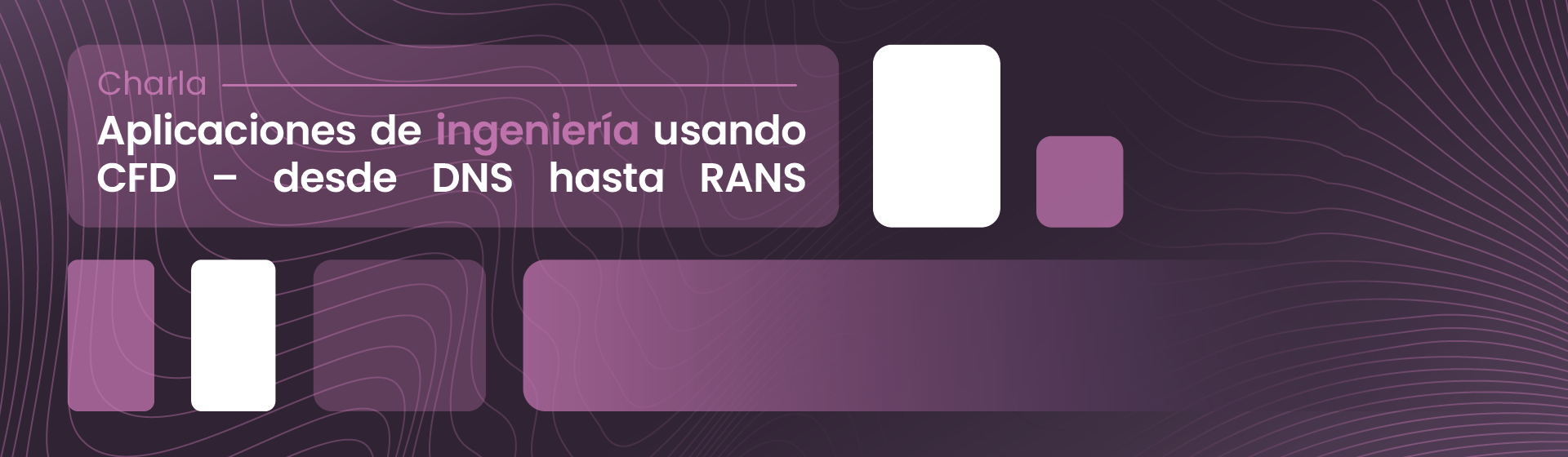 Aplicaciones de ingeniería usando CFD – desde DNS hasta RANS