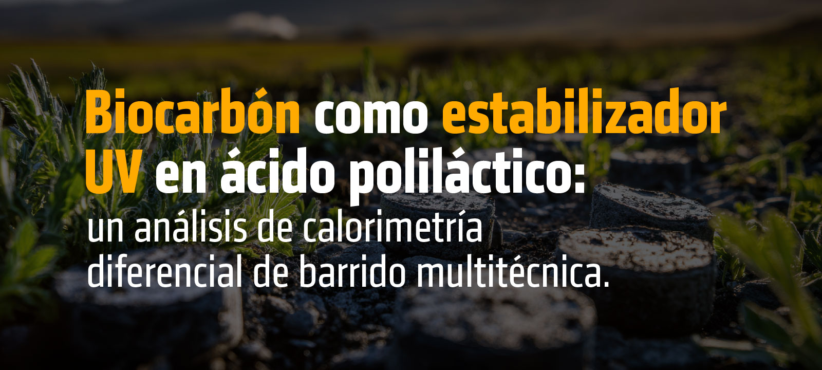 Investigación de Ingeniería Mecánica analiza el potencial del biocarbón para proteger bioplásticos
