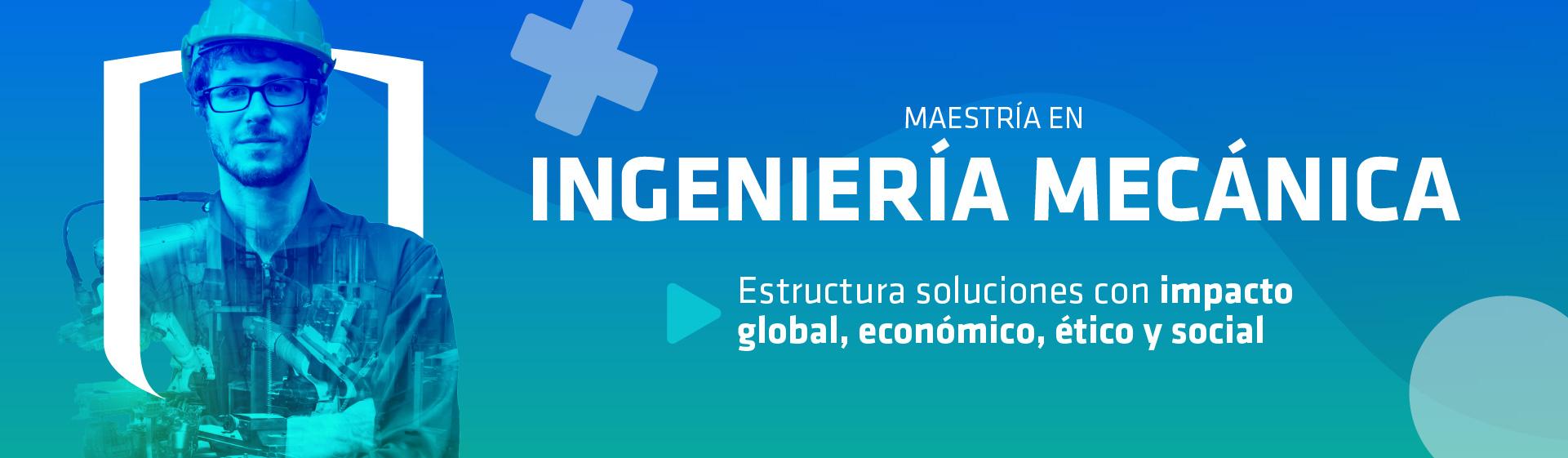 Maestría en Ingeniería Mecánica