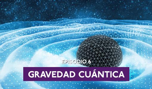 Gravedad cuántica, podcast, ciencia, ingeniería, geometría, física, uniandes podcast